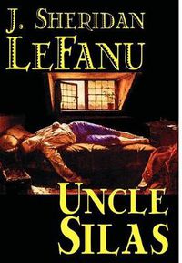 Cover image for Uncle Silas by J.Sheridan LeFanu, Fiction, Mystery & Detective, Classics, Literary