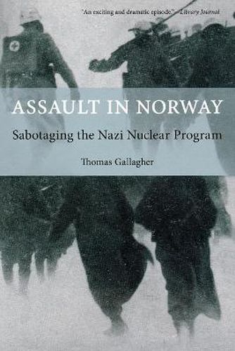 Cover image for Assault in Norway: Sabotaging The Nazi Nuclear Program