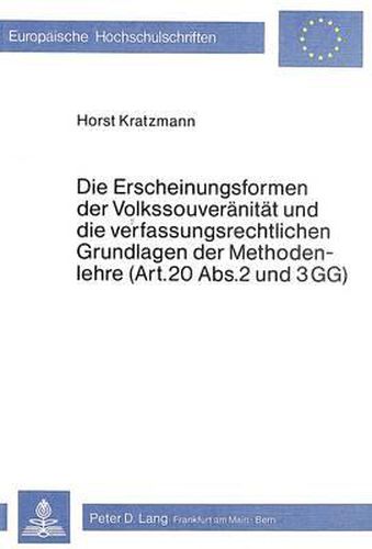 Cover image for Die Erscheinungsformen Der Volkssouveraenitaet Und Die Verfassungsrechtlichen Grundlagen Der Methodenlehre (Art. 20 ABS. 2 Und 3 Gg)