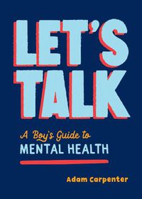 Cover image for Let's Talk: A Boy's Guide to Mental Health