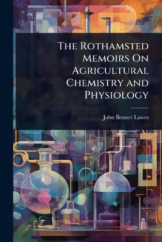 Cover image for The Rothamsted Memoirs On Agricultural Chemistry and Physiology
