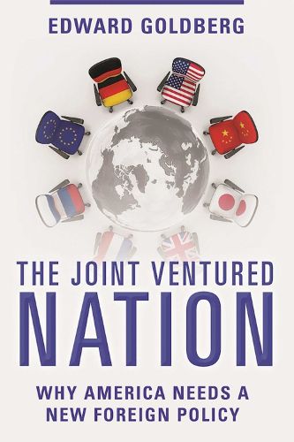 Cover image for The Joint Ventured Nation: Why America Needs a New Foreign Policy