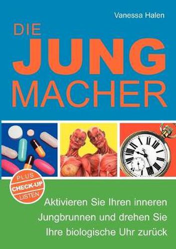 Cover image for Die Jungmacher: Aktivieren Sie Ihren inneren Jungbrunnen und drehen Sie Ihre biologische Uhr zuruck