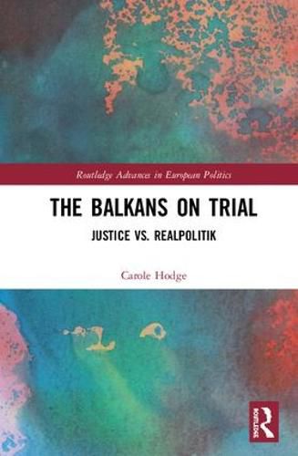 Cover image for The Balkans on Trial: Justice vs. Realpolitik