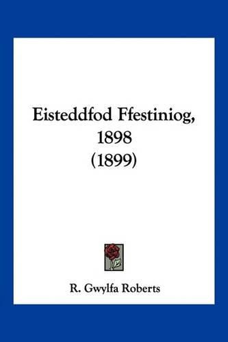 Cover image for Eisteddfod Ffestiniog, 1898 (1899)