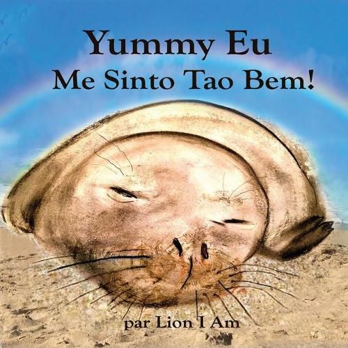 Cover image for Yummy Eu Me Sinto Tao Bem: Um livro infantil ilustrado sobre sentimentos e emocoes, mostrando a criancas e adultos maneiras de fazer amizade com sentimentos e amar a si mesmos.