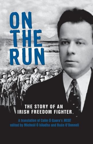 Cover image for On the Run: The Story of an Irish Freedom Fighter