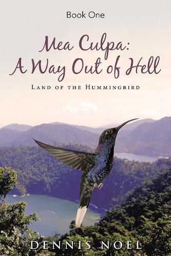 Cover image for Mea Culpa: A Way Out of Hell: Land of the Hummingbird