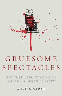 Cover image for Gruesome Spectacles: Botched Executions and America's Death Penalty