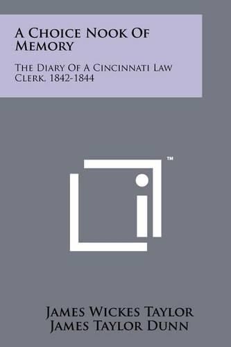 Cover image for A Choice Nook of Memory: The Diary of a Cincinnati Law Clerk, 1842-1844