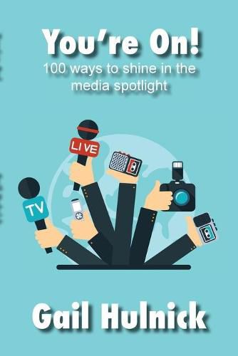 Cover image for You're On! 100 Ways to Shine in the Media Spotlight