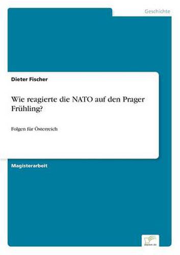 Cover image for Wie reagierte die NATO auf den Prager Fruhling?: Folgen fur OEsterreich