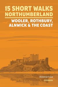 Cover image for Short Walks in Northumberland: Wooler, Rothbury, Alnwick and the coast