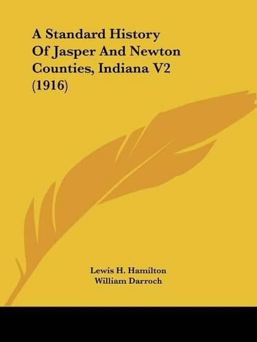 A Standard History of Jasper and Newton Counties, Indiana V2 (1916)