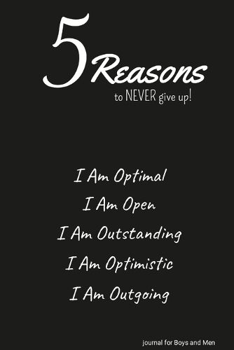 Cover image for 5 Reasons to NEVER give up! I Am Optimal, I Am Open, I Am Outstanding, I Am Optimistic, I Am Outgoing