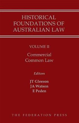 Cover image for Historical Foundations of Australian Law - Volume II: Commercial Common Law