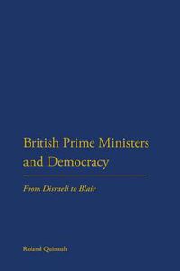 Cover image for British Prime Ministers and Democracy: From Disraeli to Blair