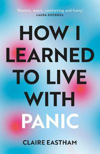 Cover image for How I Learned to Live With Panic: an honest and intimate exploration on how to cope with panic attacks