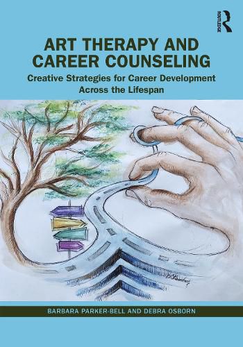 Cover image for Art Therapy and Career Counseling: Creative Strategies for Career Development Across the Lifespan