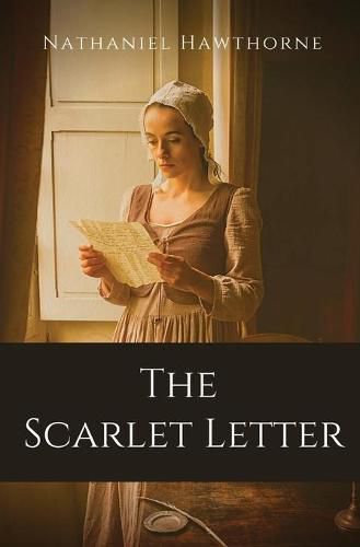 Cover image for The Scarlet Letter: An historical romance in Puritan Massachusetts Bay Colony during the years 1642 to 1649 about the story of Hester Prynne who conceives a daughter through an affair and then struggles to create a new life of repentance and dignity.