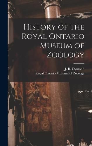 Cover image for History of the Royal Ontario Museum of Zoology