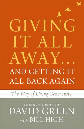 Cover image for Giving It All Away...and Getting It All Back Again: The Way of Living Generously