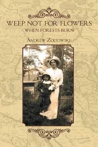Cover image for Weep Not for Flowers When Forests Burn