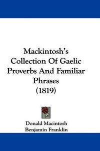 Cover image for Mackintosh's Collection Of Gaelic Proverbs And Familiar Phrases (1819)