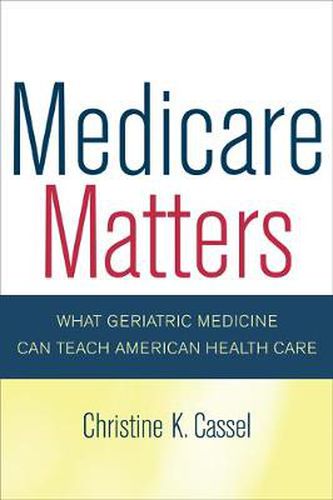 Cover image for Medicare Matters: What Geriatric Medicine Can Teach American Health Care