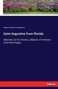 Cover image for Saint Augustine from Florida: Sketches of its History, Objects of Interest and Advantages