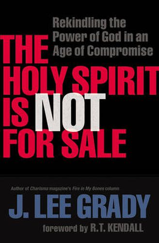 Cover image for The Holy Spirit Is Not for Sale - Rekindling the Power of God in an Age of Compromise