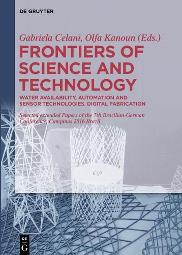 Cover image for Frontiers of Science and Technology: Automation, Sustainability, Digital Fabrication - Selected extended Papers of the 7th Brazilian-German Conference, Campinas 2016 Brazil -