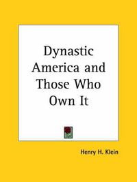 Cover image for Dynastic America and Those Who Own it (1921)