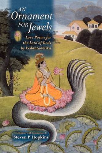 Cover image for An Ornament for Jewels: Love Poems For The Lord of Gods, by Vedantadesika