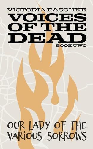 Cover image for Our Lady of the Various Sorrows: Voices of the Dead - Book Two