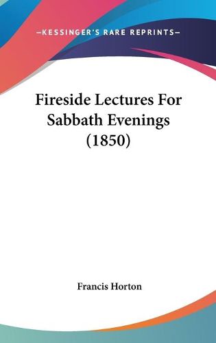 Cover image for Fireside Lectures For Sabbath Evenings (1850)