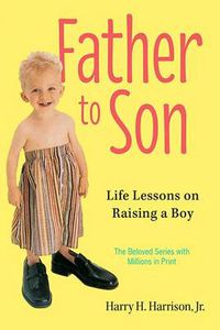 Cover image for Father to Son: Life Lessons on Raising a Boy
