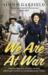 Cover image for We are at War: The Diaries of Five Ordinary People in Extraordinary Times