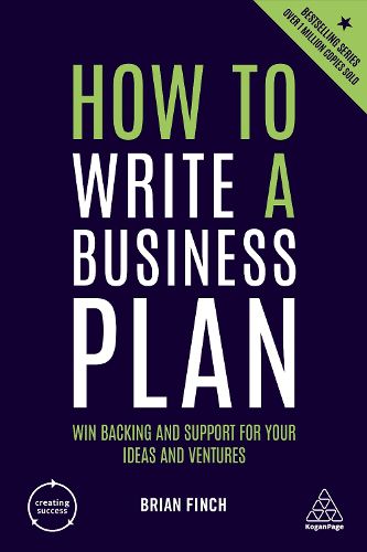 How to Write a Business Plan: Win Backing and Support for Your Ideas and Ventures