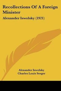 Cover image for Recollections of a Foreign Minister: Alexander Iswolsky (1921)