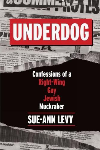 Cover image for Underdog: Confessions of a Right-Wing Gay Jewish Muckraker