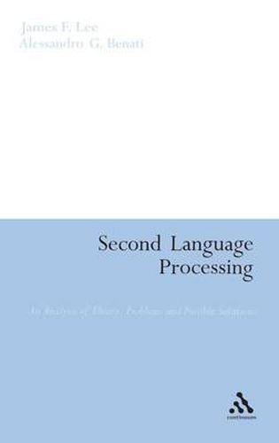 Cover image for Second Language Processing: An Analysis of Theory, Problems and Possible Solutions