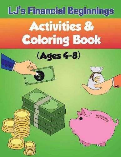 Cover image for Lj's Financial Beginnings Activity & Coloring Book: Ages 4-8