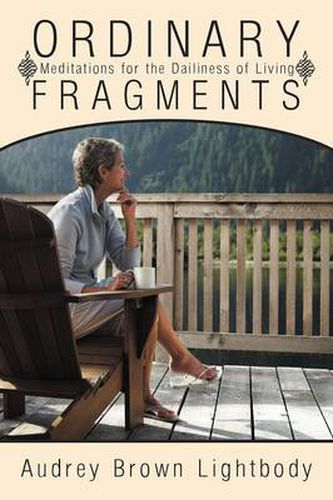 Cover image for Ordinary Fragments: Meditations for the Dailiness of Living