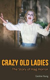 Cover image for Crazy Old Ladies (hardback): The Story of Hag Horror