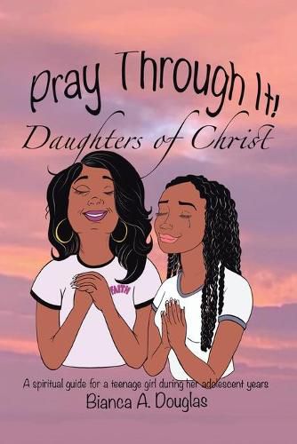 Cover image for Pray Through It! Daughters of Christ