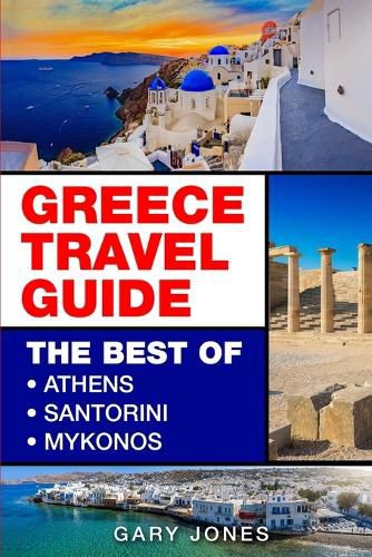 Greece: The Best Of Athens, Santorini, Mykonos