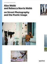 Cover image for Alex Webb and Rebecca Norris Webb on Street Photography and the Poetic Image