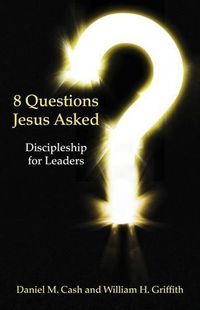 Cover image for 8 Questions Jesus Asked: Discipleship for Leaders