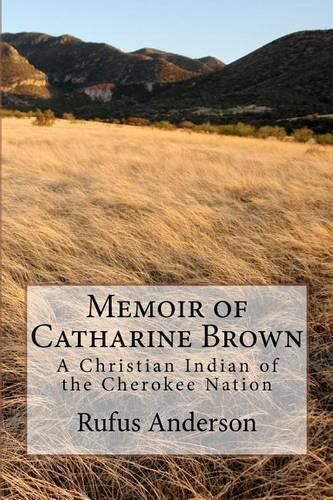 Cover image for Memoir of Catharine Brown: A Christian Indian of the Cherokee Nation